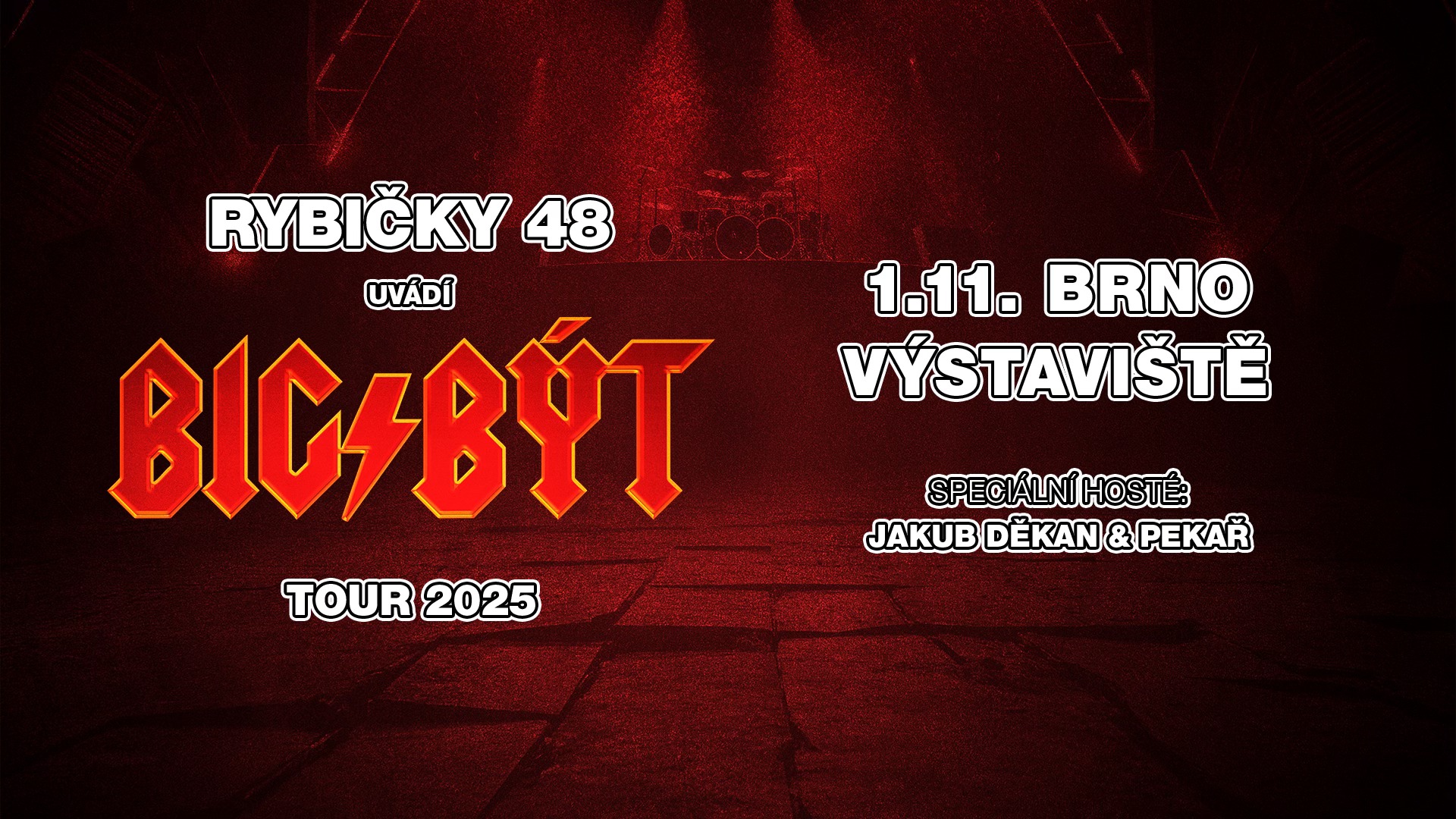 RYBIČKY 48 - 1.11. BRNO - BIG/BÝT TOUR