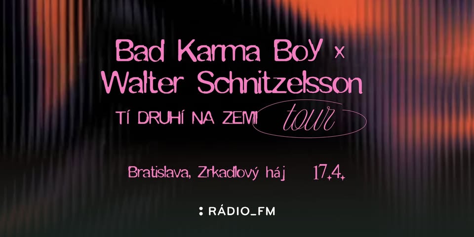 BRATISLAVA | Tí Druhí Na Zemi Tour | Bad Karma Boy x Walter Schnitzelsson