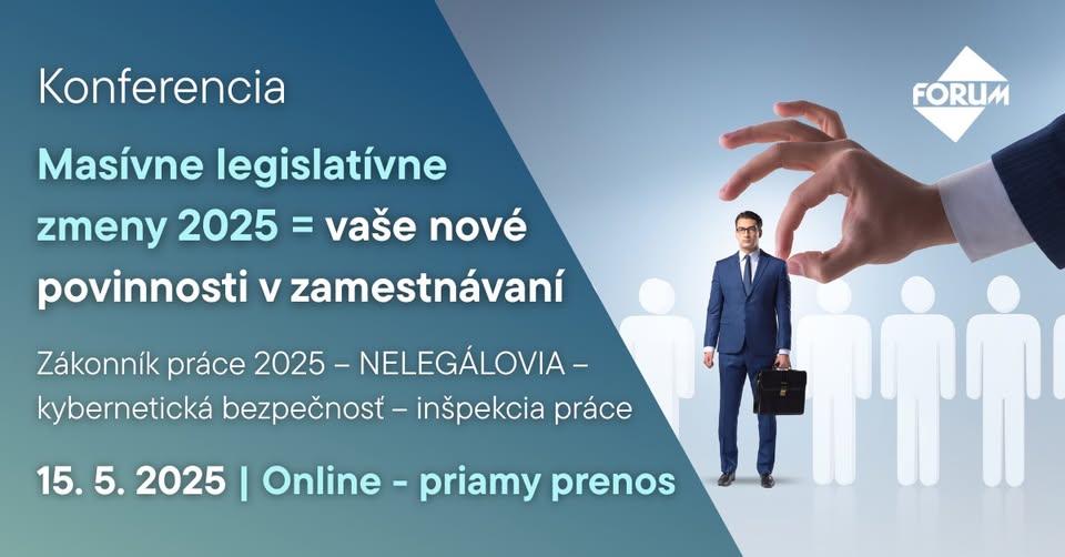 Konferencia: Masívne legislatívne zmeny 2025 = vaše nové povinnosti v zamestnávaní