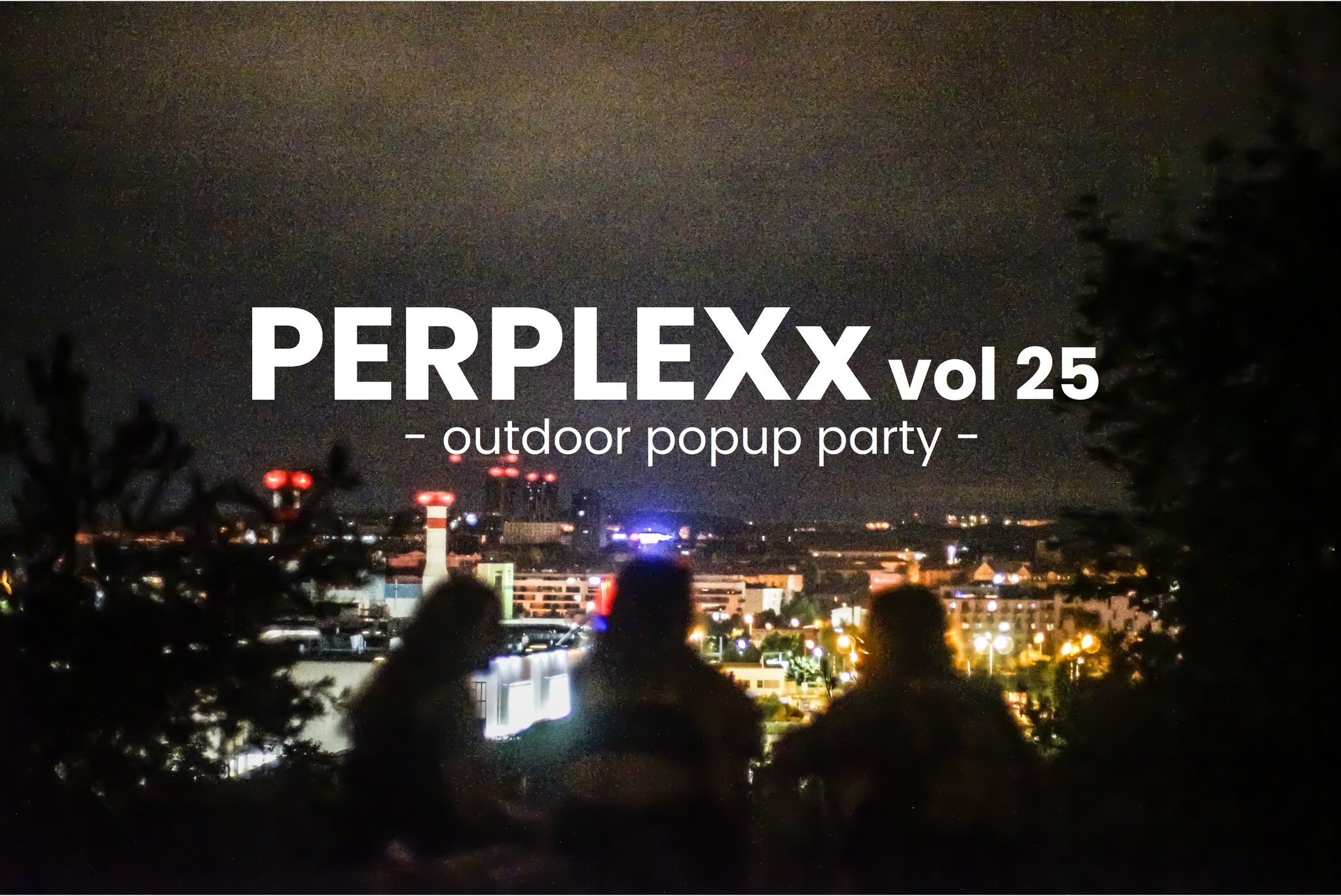 PERPLEXx vol. 25 ►►► Outdoor PopUp Party