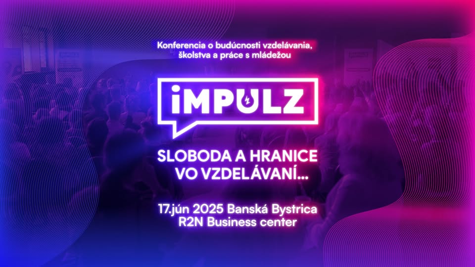 iMPULZ 2025 | Konferencia o budúcnosti vzdelávania, školstva a práce s mládežou