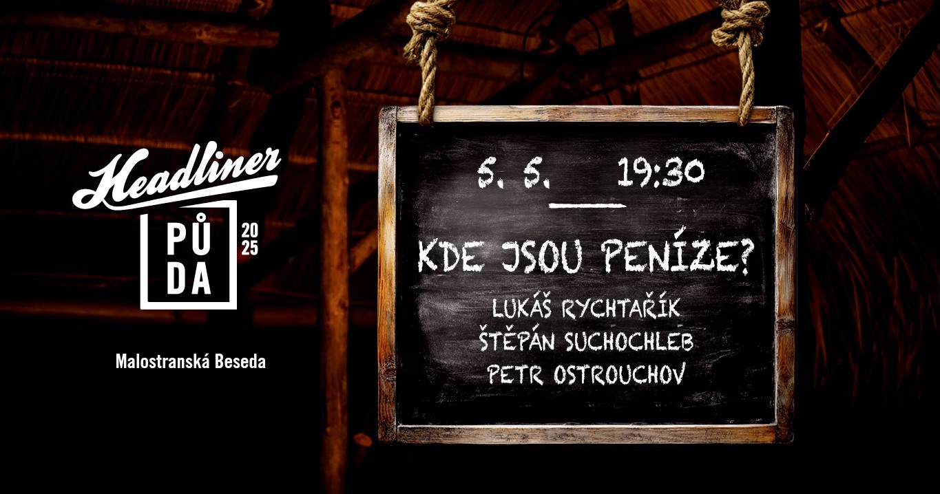 Headliner půda #4 / Kde jsou peníze? / Rychtařík / Suchochleb / Ostrouchov