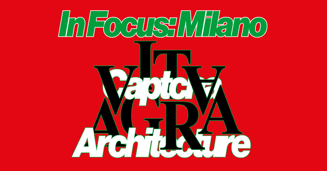 Captcha Architecture: Vita Agra: Notes on forms of architectural resistance (In Focus: Milan)