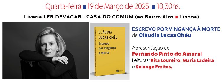 Escrevo por vingança à morte: Cláudia Lucas Chéu