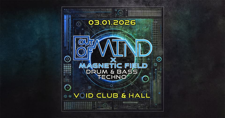 OUT OF MIND × MAGNETIC FIELD – DRUM & BASS / TECHNO