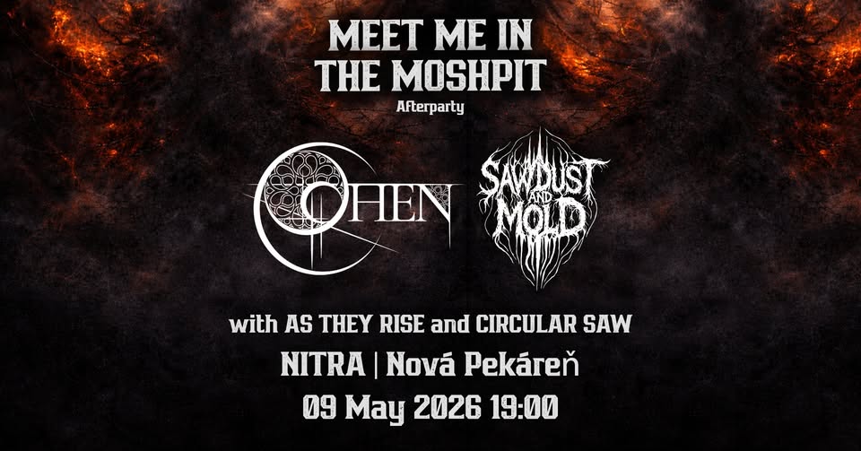 Sawdust And Mold ♦ OHEN ♦ Meet Me In The Moshpit | Afterparty Nitra + As They Rise & Circular Saw