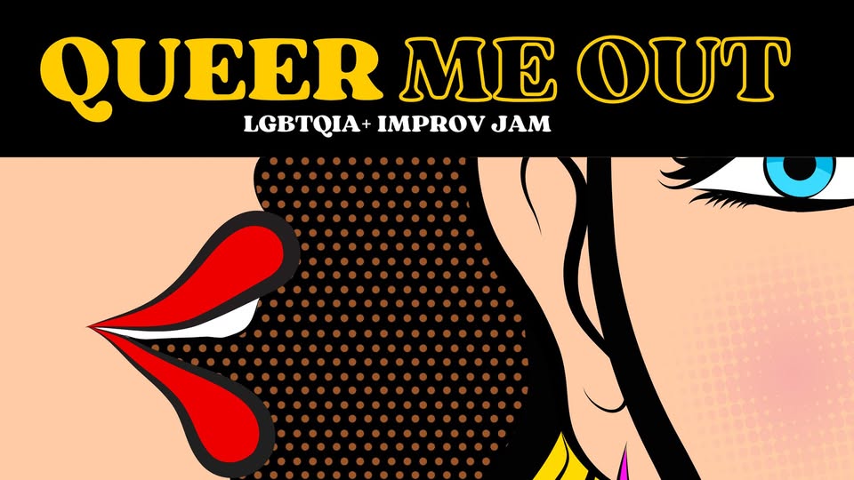 Queer Me Out! LGBTQIA+ Improv Jam