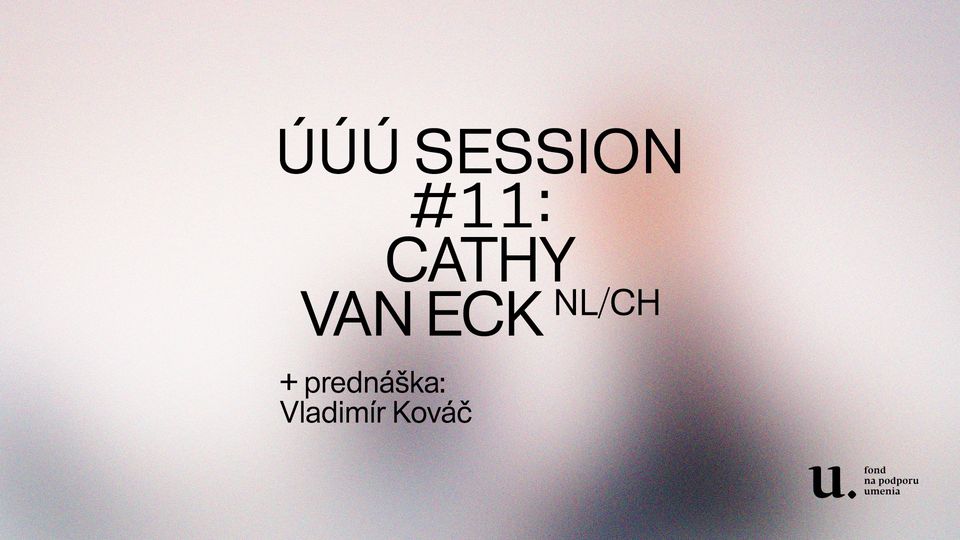 úúú session #11: Cathy van Eck