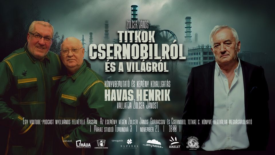 TITKOK CSERNOBILRÓL ÉS A VILÁGRÓL: Havas Henrik vallatja Zolcer Jánost