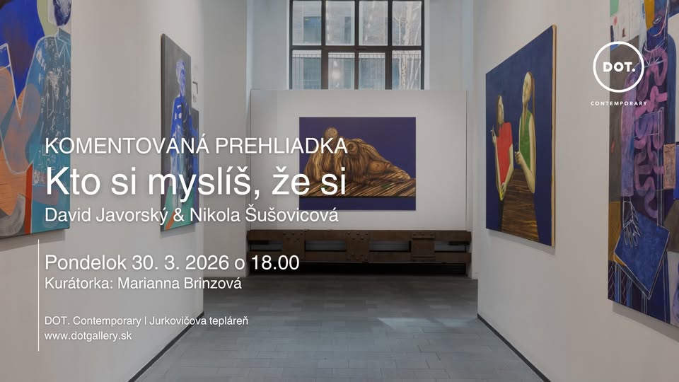 Komentovaná prehliadka / Kto si myslíš, že si
