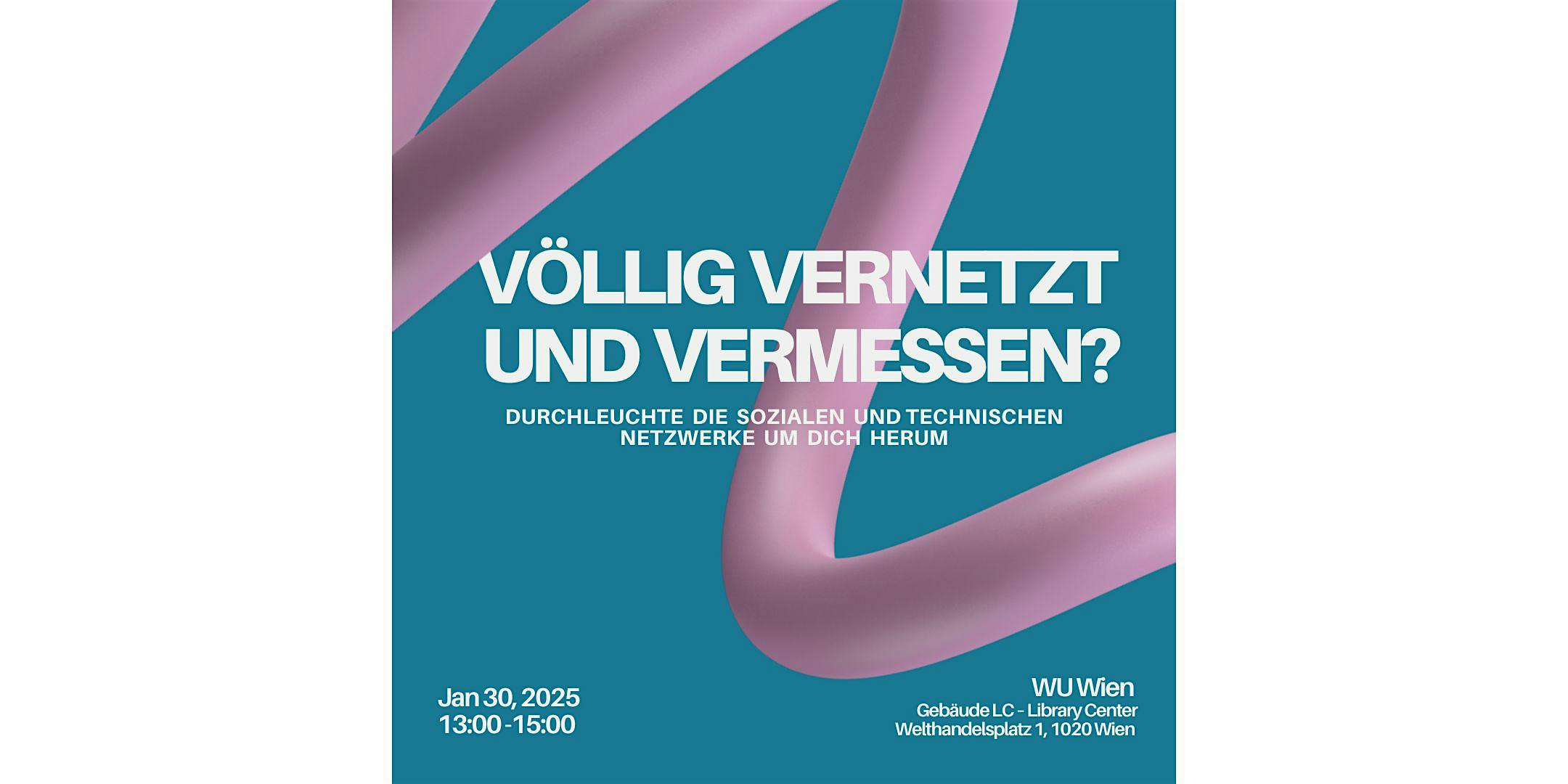 WU Wien: Völlig vernetzt und vermessen? Soziale und technische Netzwerke