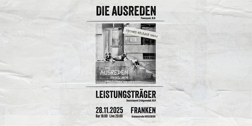Record Release - DIE AUSREDEN + LEISTUNGSTRÄGER | Berlin @Franken