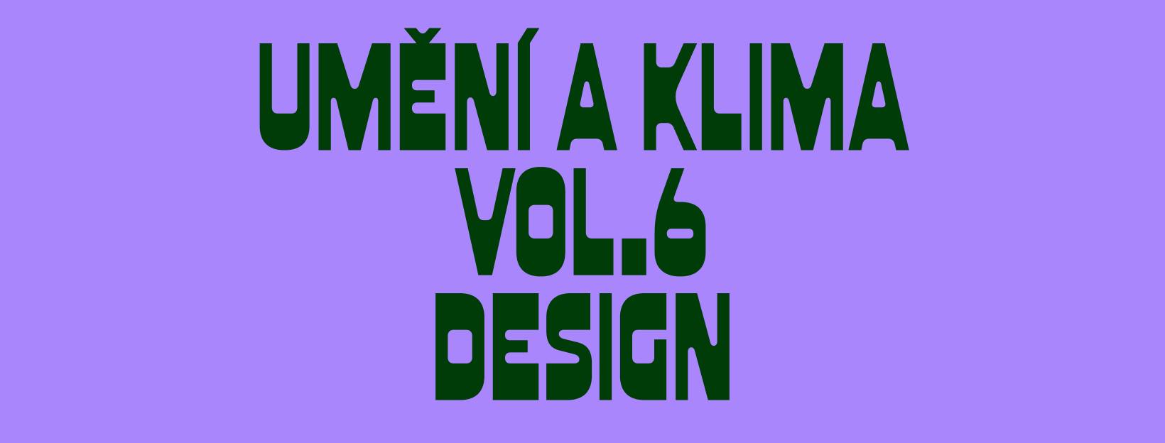 𝘾𝙁𝙁 𝙥𝙧𝙚𝙨𝙚𝙣𝙩𝙨: Umění a klima vol. 6 - Design