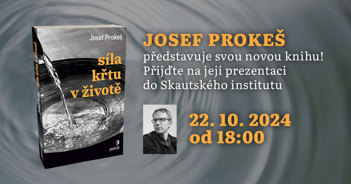 Prezentace knihy Josefa Prokeše SÍLA KŘTU V ŽIVOTĚ