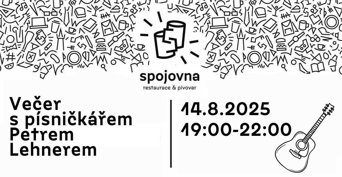 Večer s písničkářem Petrem Lehnerem na zahradě Pivovaru Spojovna - VSTUPNÉ ZDARMA