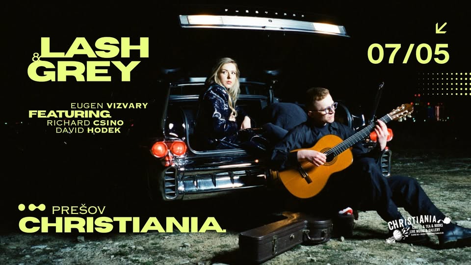 Lash & Grey + Eugen Vizváry, Dávid Hodek a Richard Csino | Christiania
