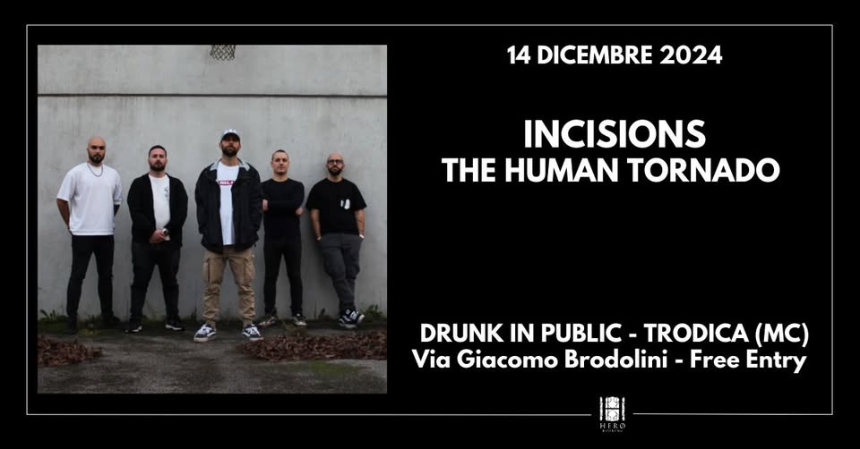 INCISIONS + THE HUMAN TORNADO - Drunk in Public (Macerata)