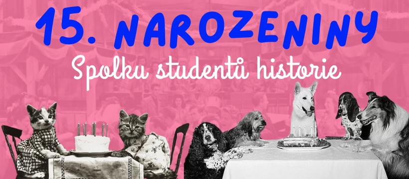 15. narozeniny Spolku studentů historie