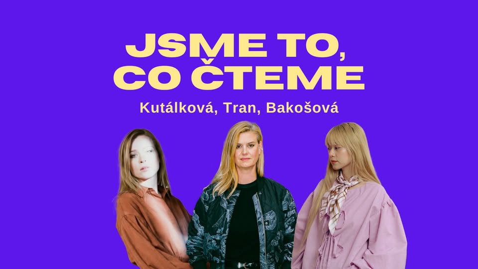 HYB4 Čítárna: Jsme to, co čteme – Kutálková, Tran, Bakošová