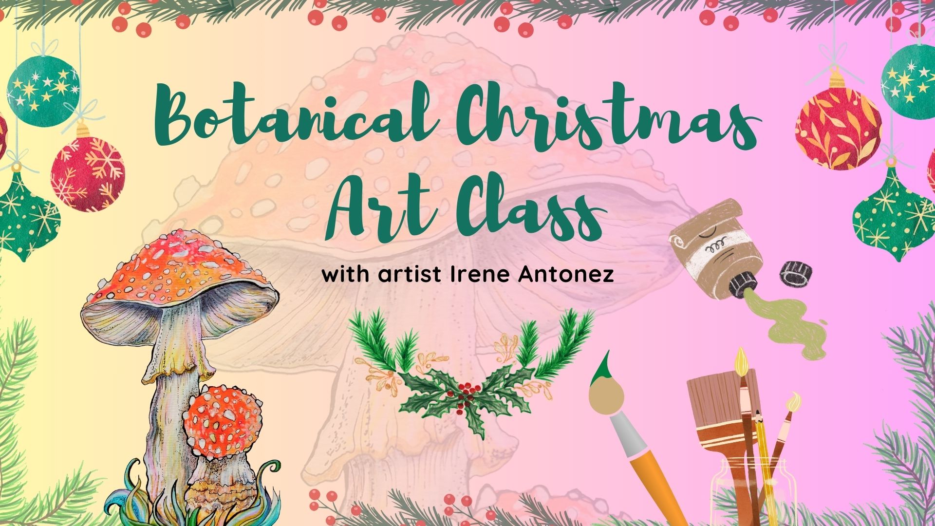 Botanical Christmas Art Class with artist Irene Antonez