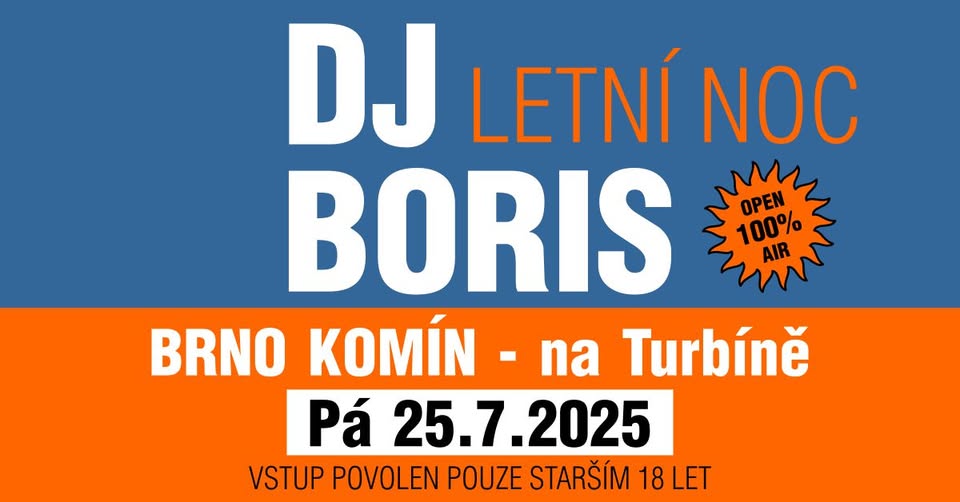 DJ Boris: BRNO KOMÍN - 1. LETNÍ NOC - Pá 25.7.2025 (Na Turbíně)