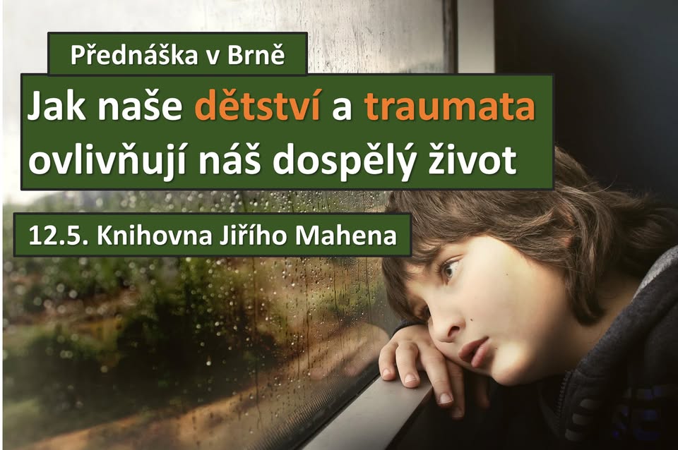 Jak naše dětství a traumata ovlivňují náš dospělý život - Přednáška Brno