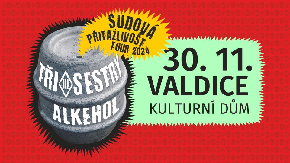 Tři sestry & Alkehol / Sudová přitažlivost 2024 - Valdice
