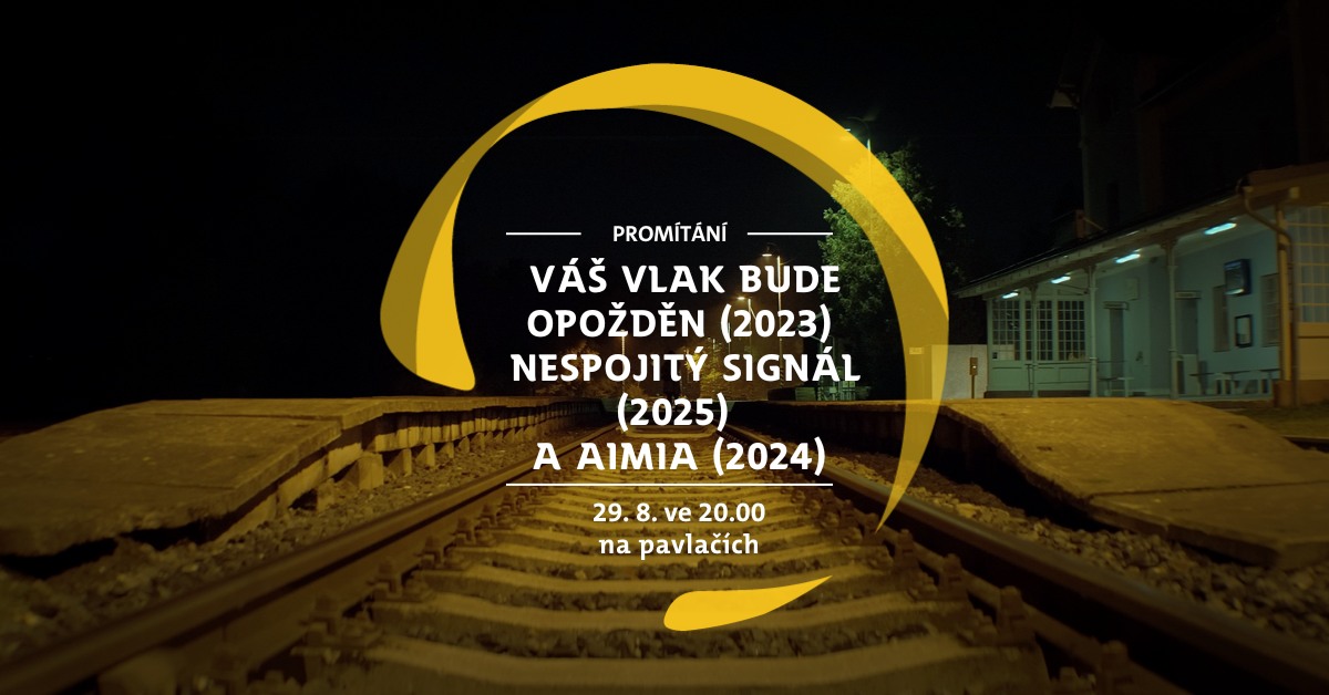 PROMÍTÁNÍ: Váš vlak bude opožděn a Nespojitý signál od Antonína Uličného/ AIMIA od Momentu  🎬