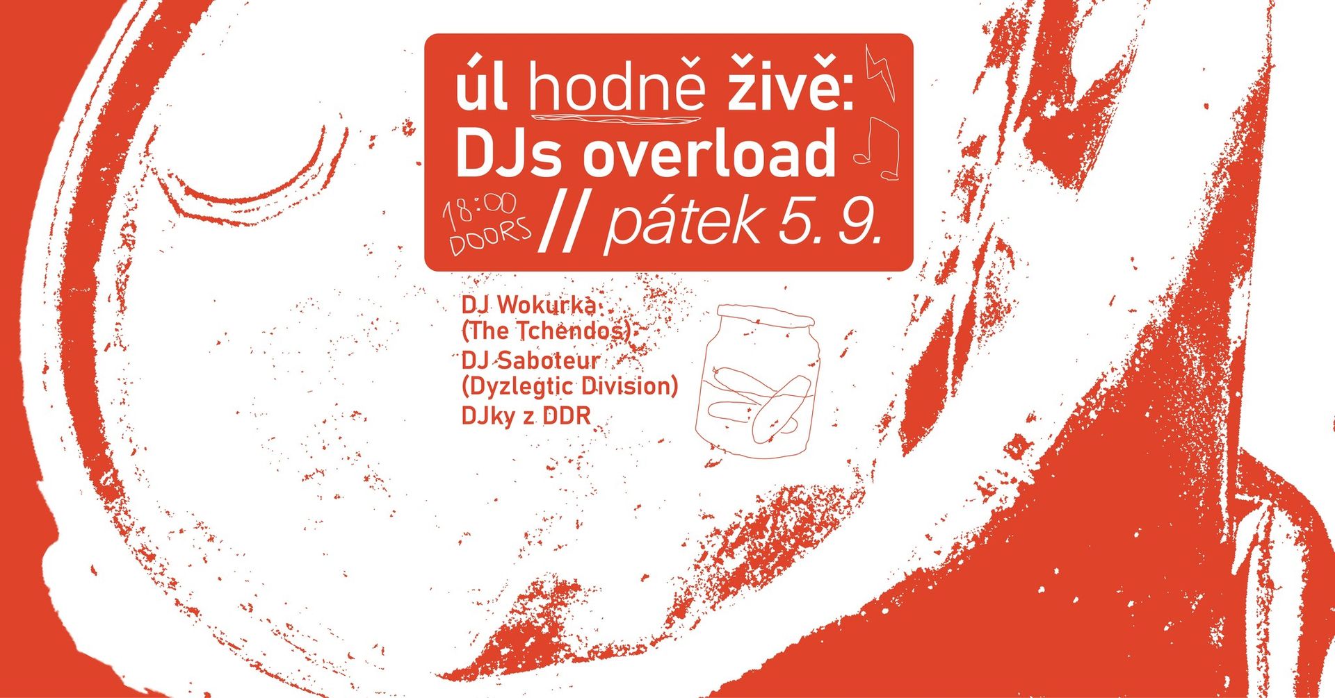 úl hodně živě / DJs overload: Wokurka, Saboteur, DJky z DDR