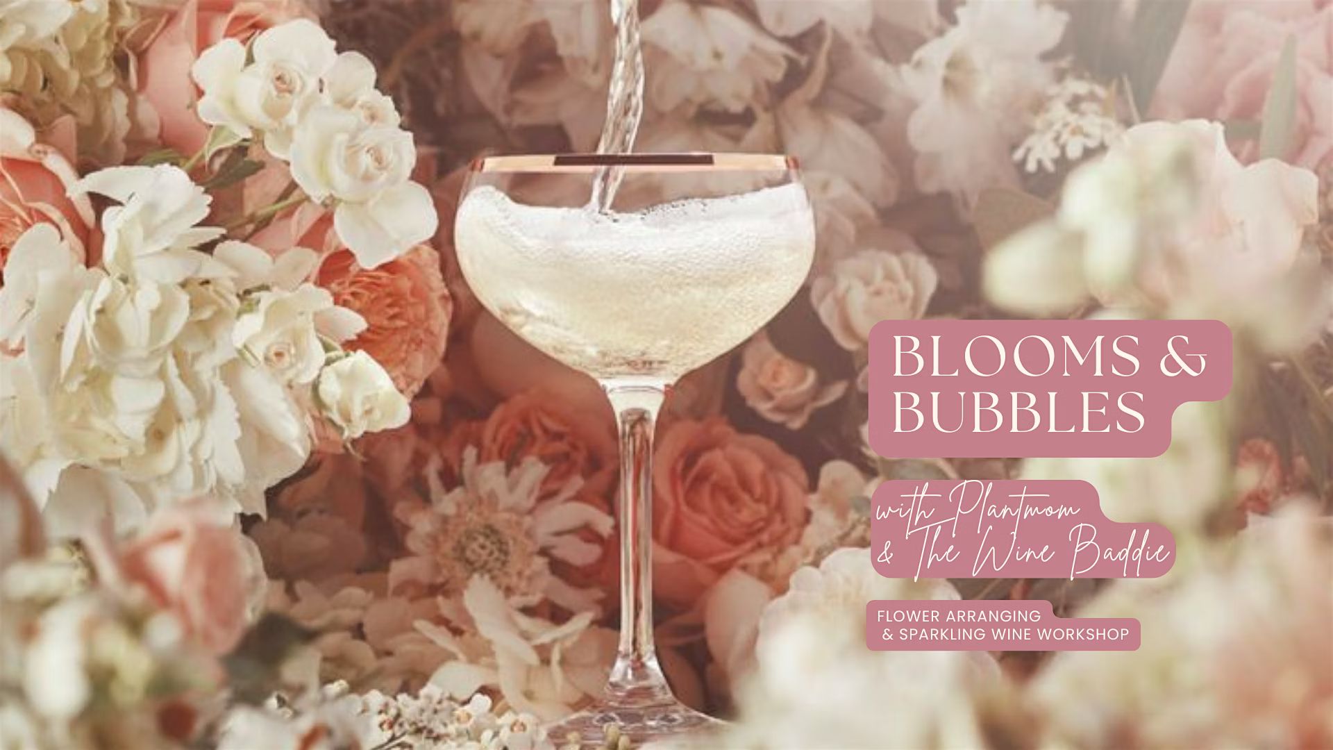 Blooms & Bubbles - Flower Arranging & Sparkling Wine Workshop for Women