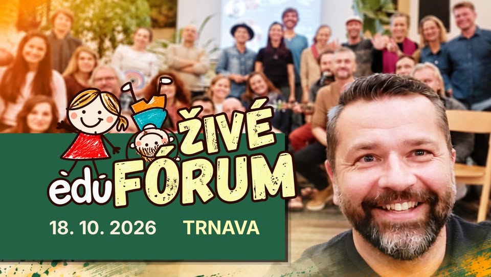 ŽIVÉ eduFÓRUM v TRNAVE | Vzdelávanie, ktoré sa žije