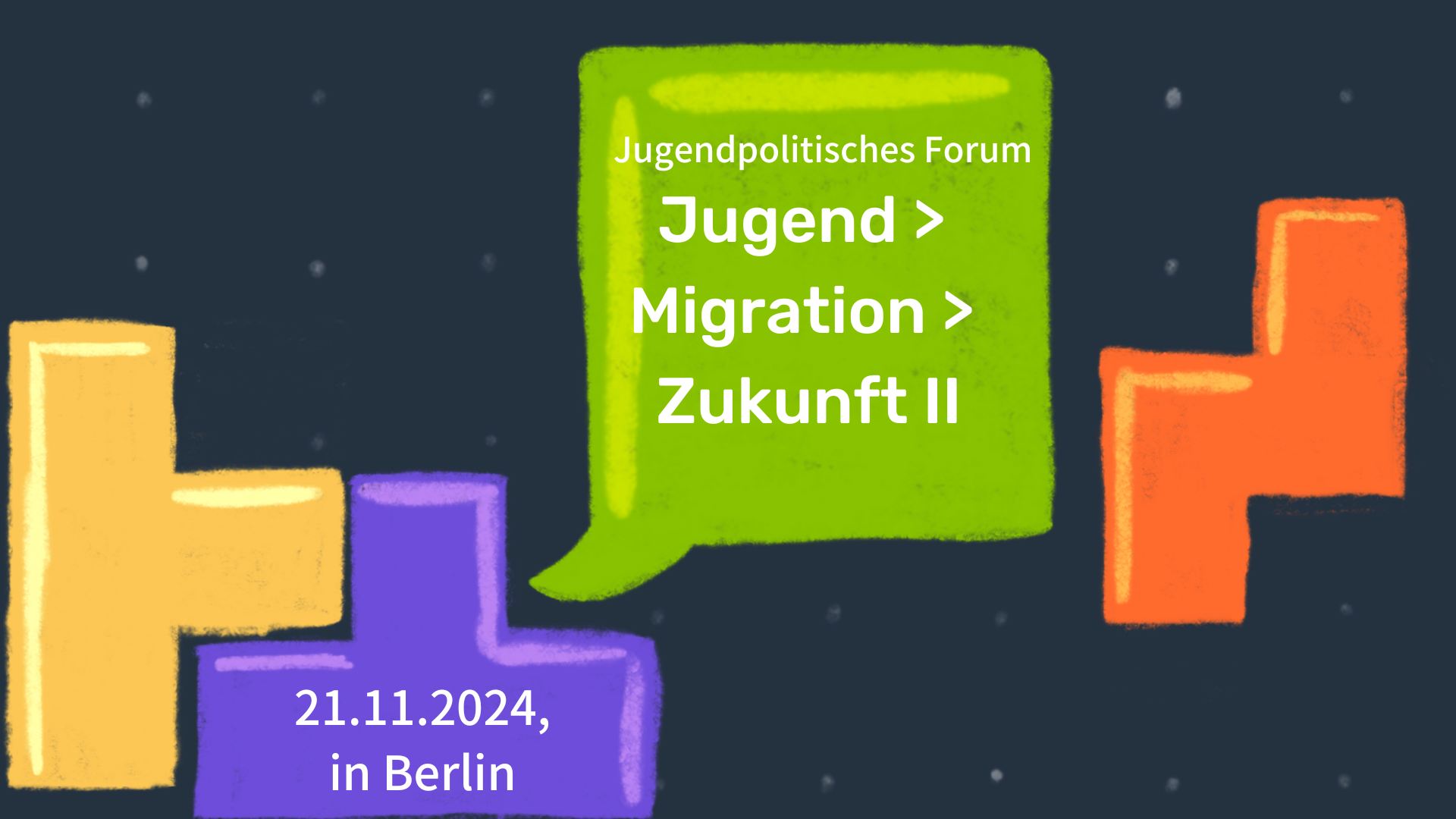 Jugendpolitisches Forum "Jugend > Migration > Zukunft"