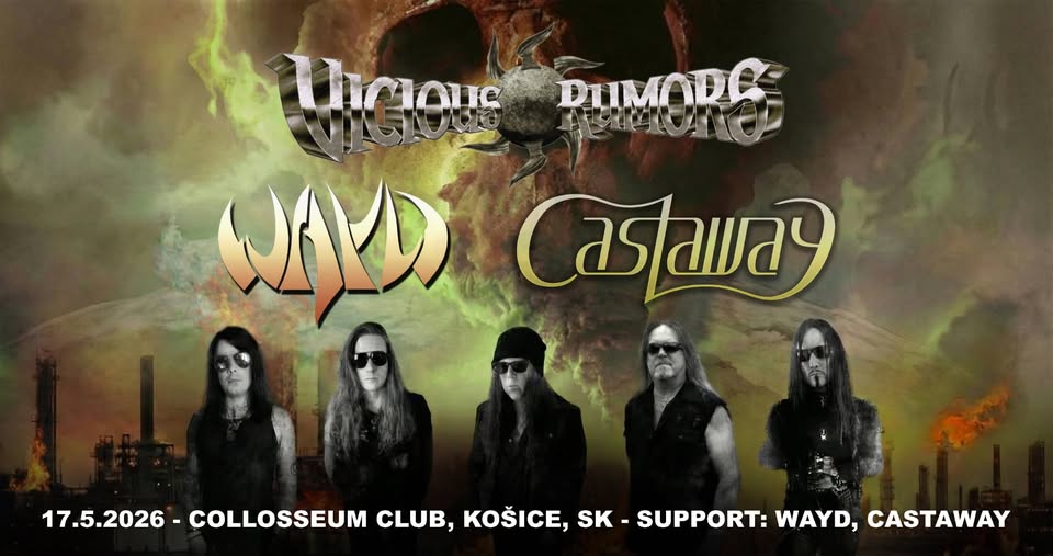VICIOUS RUMORS (USA)+ WAYD (SK) + CASTAWAY (SK)
