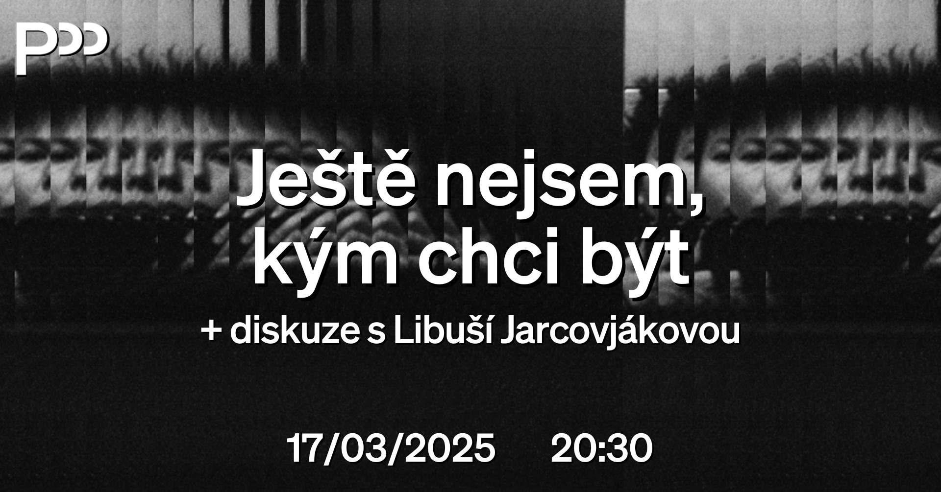 Ještě nejsem, kým chci být + debata s Libuší Jarcovjákovou