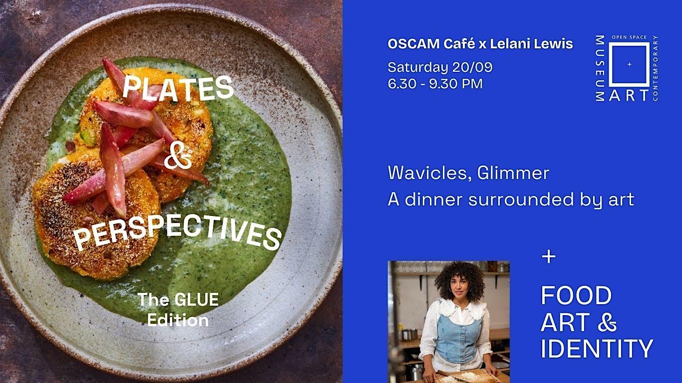 OSCAM Café x Lelani Lewis: Plates & Perspectives