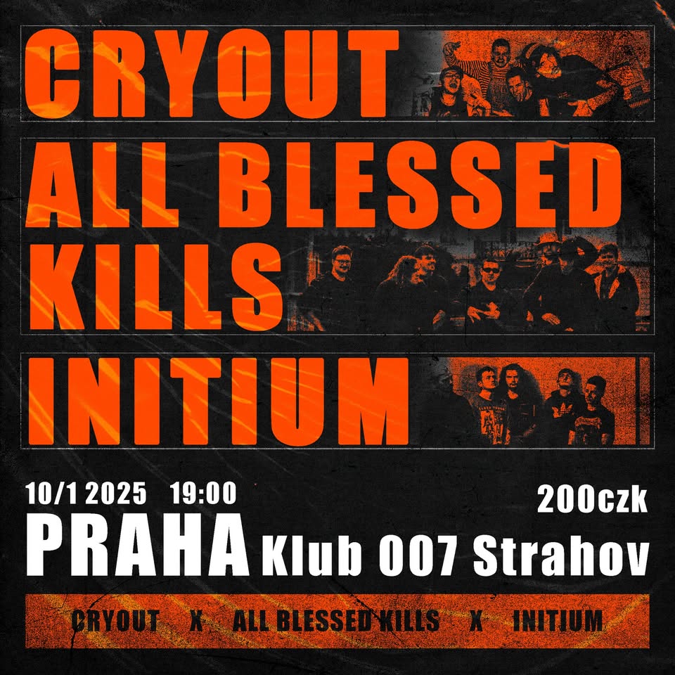 CRYOUT x ALL BLESSED KILLS x INITIUM v Klubu 007 na Strahově - Praha