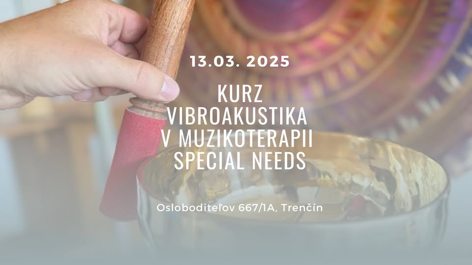 KURZ VIBROAKUSTIKA V MUZIKOTERAPII - SPECIAL NEEDS
