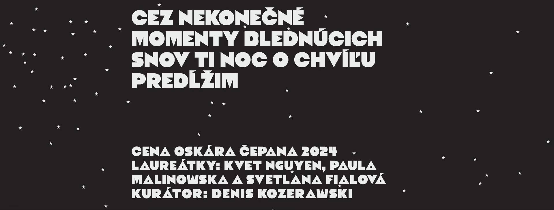 Cez nekonečné momenty blednúcich snov ti noc o chvíľu predĺžim / Finisáž + diskusia