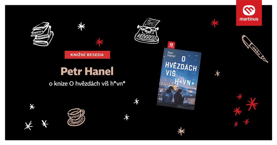 Beseda v Martinusu: Petr Hanel o knize O hvězdách víš h*vn*