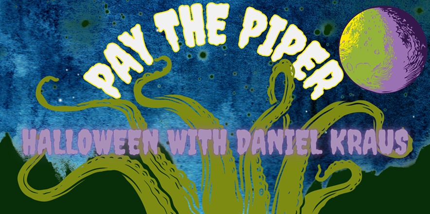 Pay the Piper: Halloween Night with Daniel Kraus