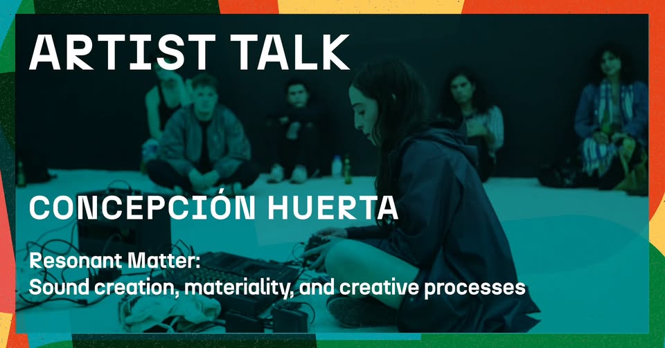 Resonant Matter: Sound creation, materiality, and creative processes w/ Concepción Huerta
