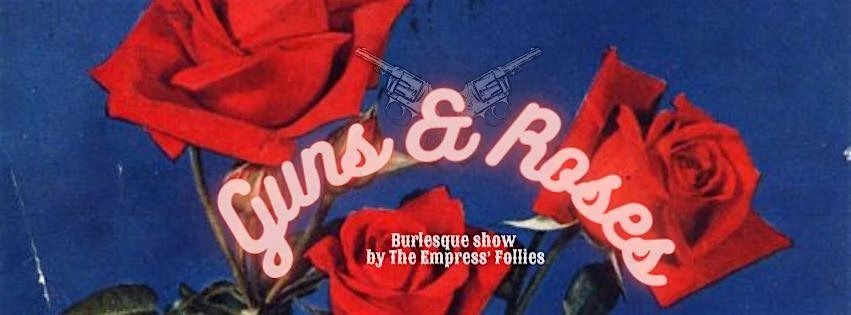 The Empress' Follies: Guns & Roses