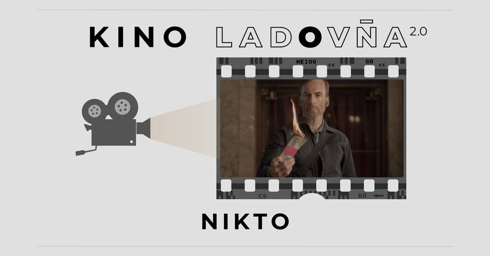 Kino Ladovňa - NIKTO