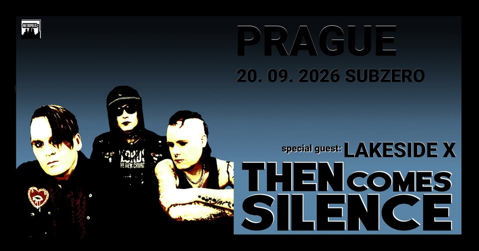 THEN COMES SILENCE / LAKESIDE X // 20. 09. 2026 // Prague
