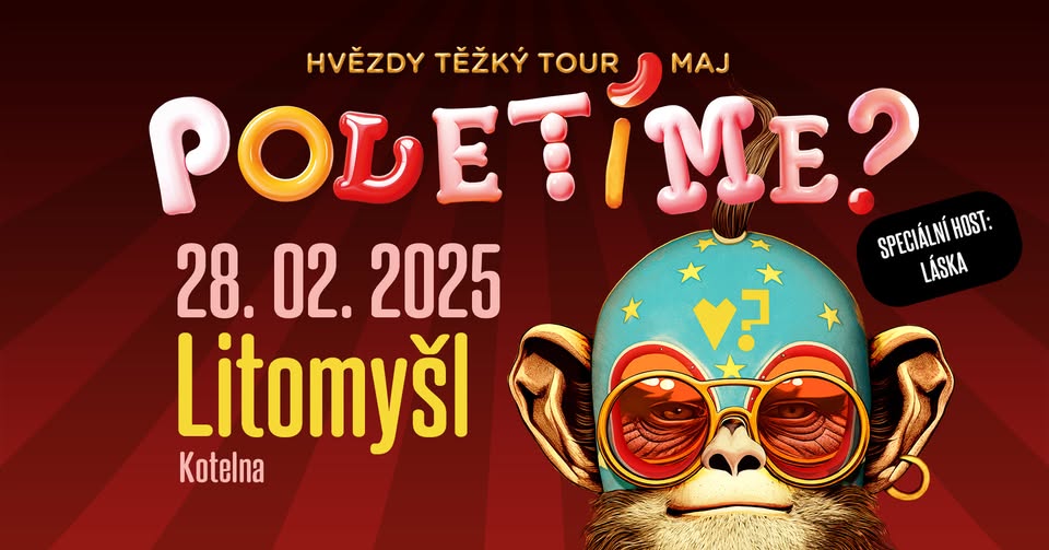 Poletíme? | Hvězdy těžký TOUR maj | Litomyšl (host: Láska)