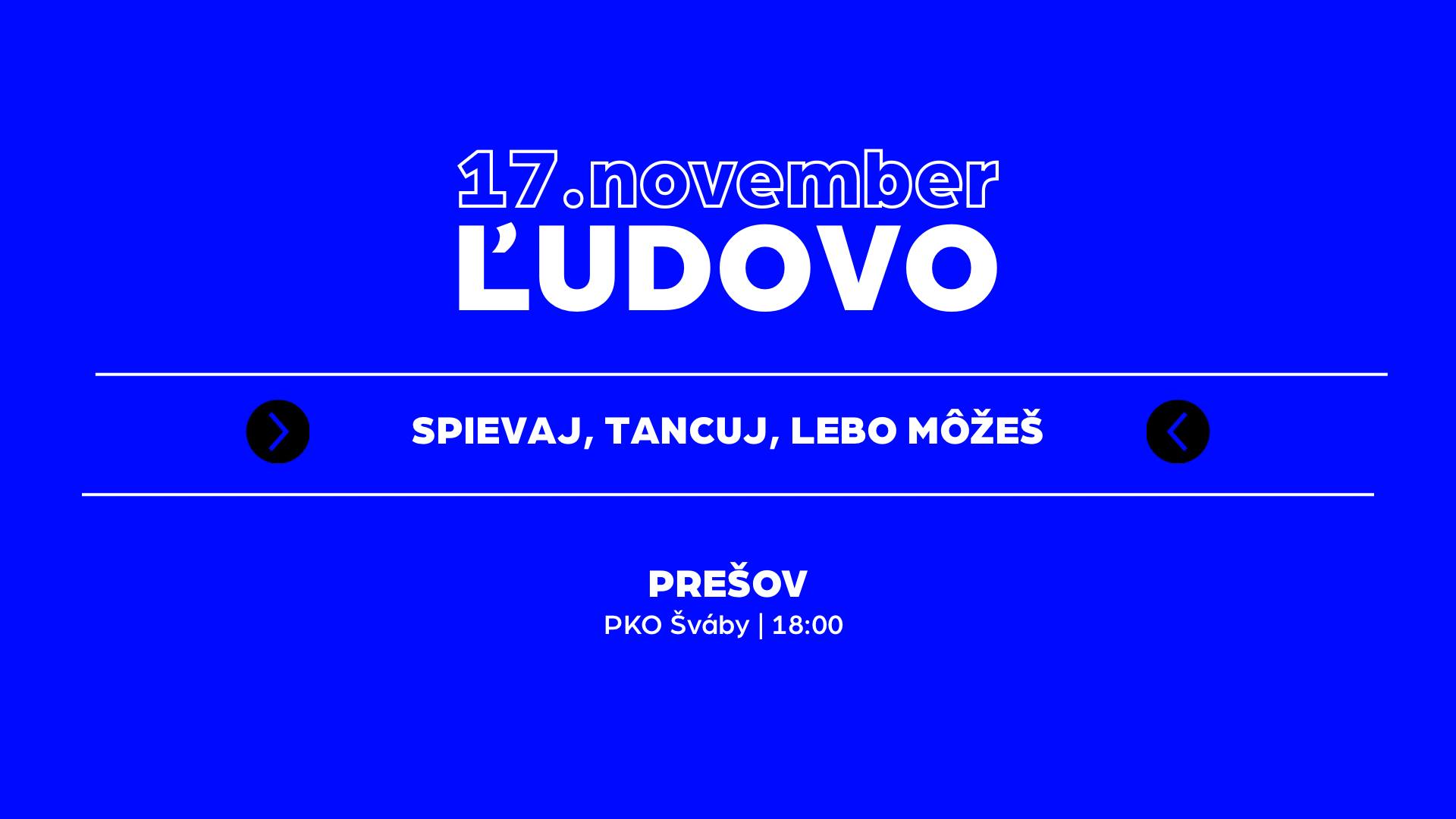 17 november ľudovo | PREŠOV ‎| Spievaj, tancuj, lebo môžeš