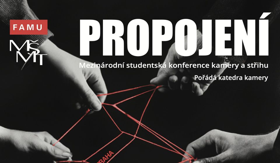 Mezinárodní studentská konference kamery a střihu PROPOJENÍ