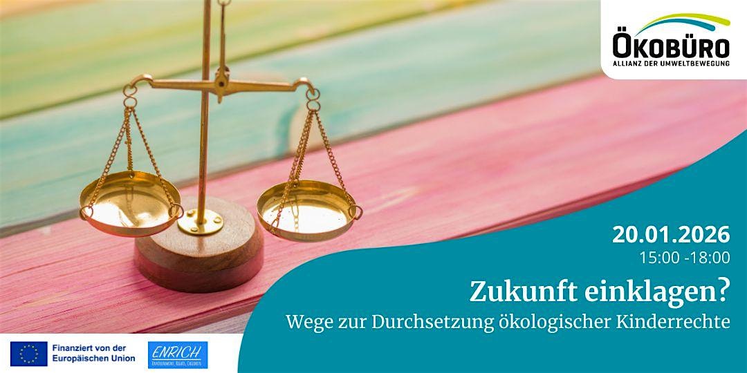 Zukunft einklagen? Wege zur Durchsetzung ökologischer Kinderrechte.