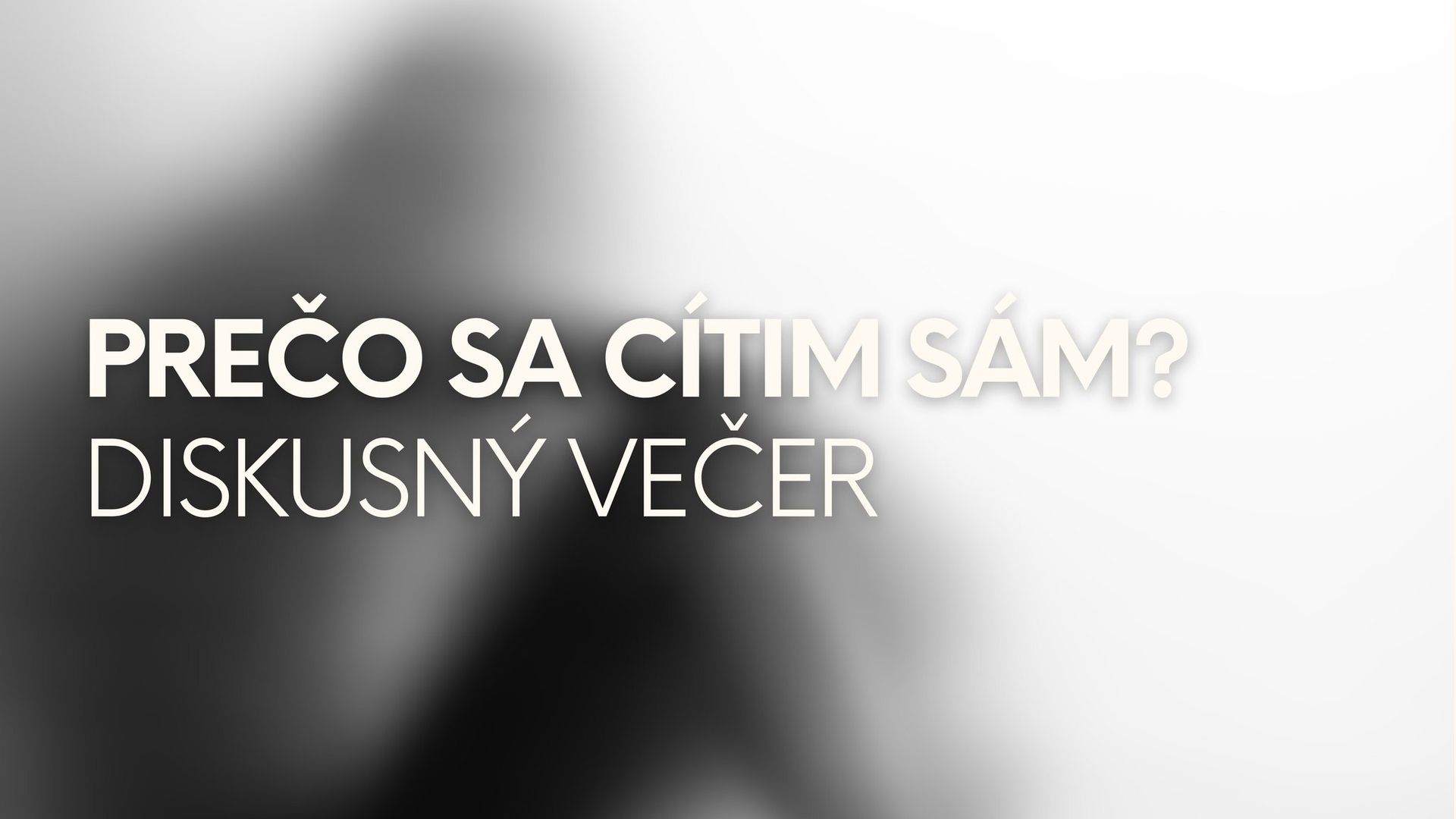 Diskusný večer: PREČO SA CÍTIM SÁM?