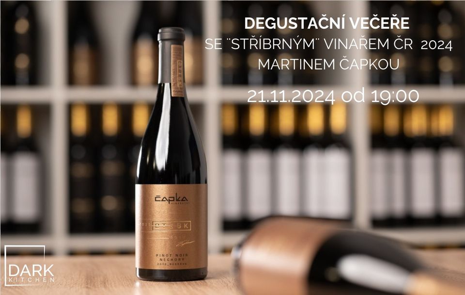 DEGUSTAČNÍ VEČEŘE  SE ¨STŘÍBRNÝM¨ VINAŘEM ČR  2024 MARTINEM ČAPKOU